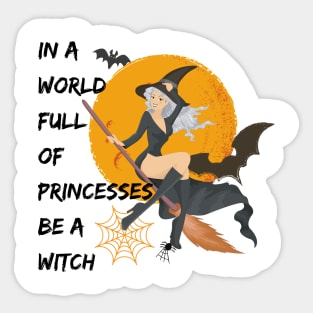 Halloween In A World Full Of Princesses Be A Witch Sticker